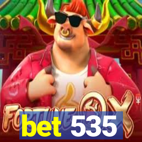 bet 535